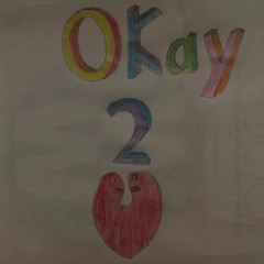 O K A Y  2  L O V E