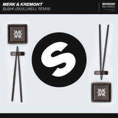 Merk & Kremont - Sushi (Skullwell Remix) [FREE DL]
