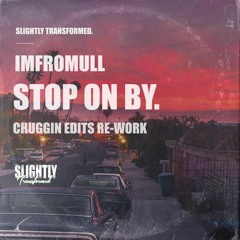 ImFromUll - Stop ON By (Chuggin Edits Re-Work)- FREE DOWNLOAD