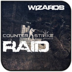 WIZARDS - RAID (CS_GO Mix)
