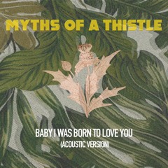 Baby I Was Born To Love You (Acoustic Version)