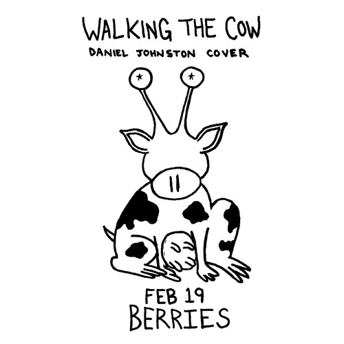 Stream Walking The Cow (Daniel Johnston Cover) by Berries | Listen online  for free on SoundCloud