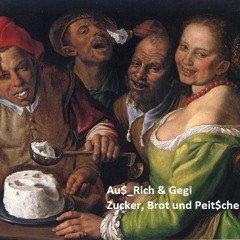 Au$Rich & Gegi - Zucker, Brot und Peit$che