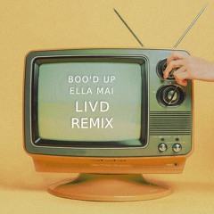 BOO'D UP - ELLA MAI (LIVD REMIX)