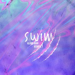 SWIM- WXNDER Y & Alano Adan