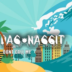 DONT CALL ME - DA6 NA66IT