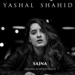 Sajna  Lyrics Song Soulful Voice Of || Yashal Shahid l Unplugged Song