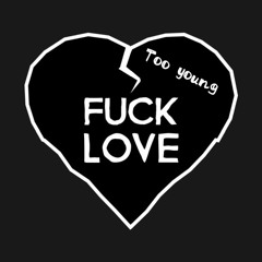 Fuck Love Ft Too young