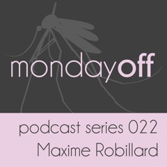 MondayOff Podcast Series 022 | Maxime Robillard