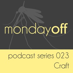 MondayOff Podcast Series 023 | Craft