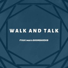 Fyah I meets Boombardub - Walk and Talk + Dub Version