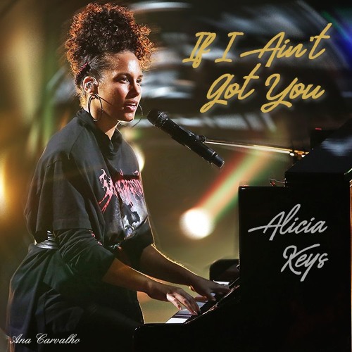 Stream If I Ain't Got You - Alicia Keys (LIVE @ Apple Music Festival) by  Fatia ♡ BovenDeWolken | Listen online for free on SoundCloud