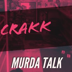 CRAKK - MURDA TALK