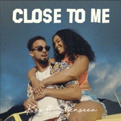 Kes X Shenseea - Close To Me