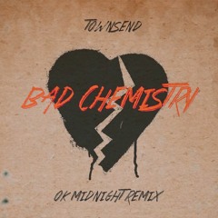 Townsend - Bad Chemistry (OK Midnight Remix)