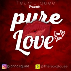 "PURE LOVE" BY @IAMDJLIQUEE