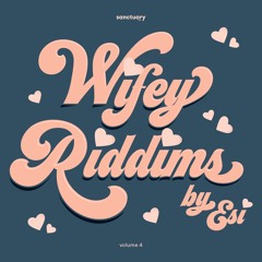 WIFEY RIDDIMS VOL 4