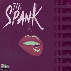 718 Spank - Bite Down Freestyle