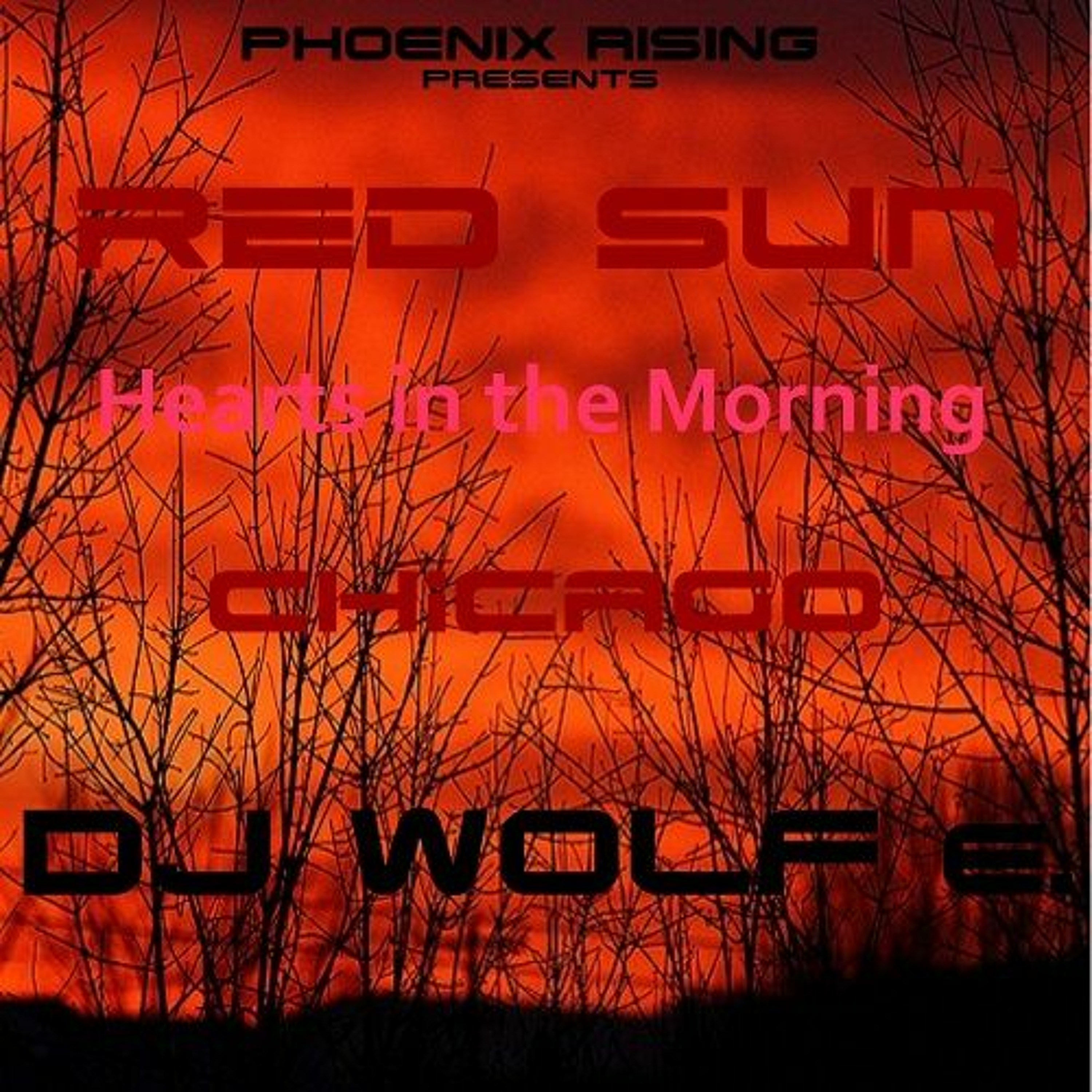 PHOENIX RISING presents RED SUN - Hearts in the Morning - Chicago - DJ WOLF e. episode artwork