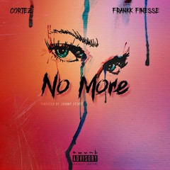 Cortez X Frankk Finesse - No More