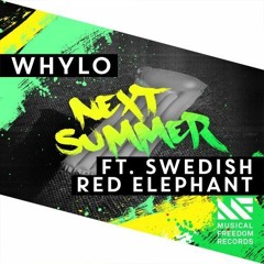 WHYLO Ft. Swedish Red Elephant - Next Summer(ALUX Remix)(SUPPORT BY WHYLO,SWEDISH RED ELEPHANT)