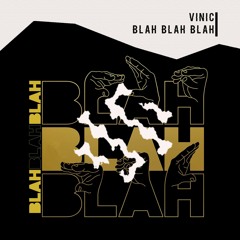 Vinic - Blah Blah Blah