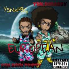 EUROPEAN- YSN.SOSABABBY Ft. YSN.BEENTRIPPY