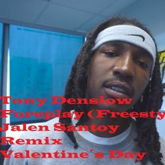 Tony Denslow Foreplay (Freestyle) Jalen Santoy Remix Valentine´s Day