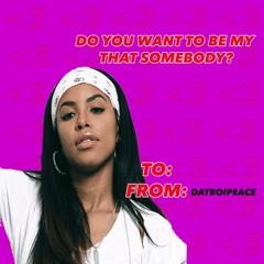 Aaliyah - Are You That Somebody (DATBOIPEACE FLIP).WAV