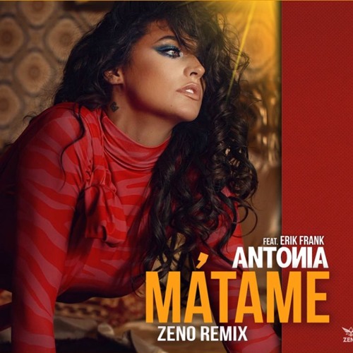 Stream Antonia ft. Erik Frank - Matame ( Zeno Remix ) by ☆ New Music ☆ |  Listen online for free on SoundCloud