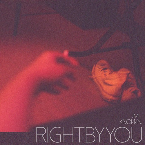 KNOWN. & JML - Right By You (Prod. Blk.lt)