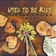 Used To Be Kids (feat. Mocs & Tarxan)