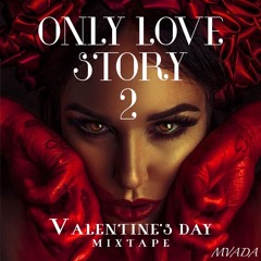 ONLY LOVE STORY 2 💦  Mix rnb & trap-Soul . ⱽᴬᴸᴱᴺᵀᴵᴺᴱ'ˢ ᴰᴬʸ