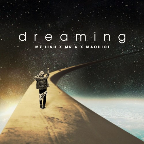 d r e a m i n g - MỸ LINH X MR.A X MACHIOT
