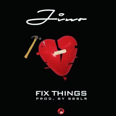 FIX THINGS