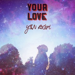 Y$N Rocket - Your Love