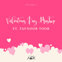 Valentines Day Mashup VOL 2 - Tavnoor Toor ft HARK
