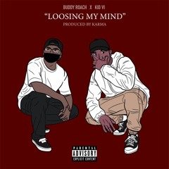 Loosing My Mind Ft. KID VI ( PROD. KARMA )