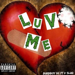 Burbboy DC ft. V Slug- Luv Me