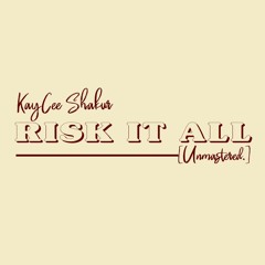 Risk It All (Prod. Kurt Stewart)