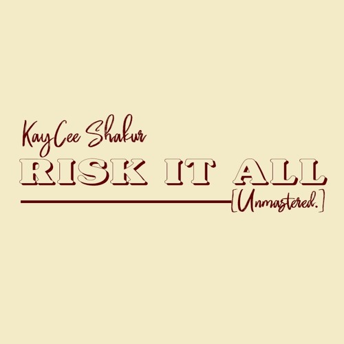 Risk It All (Prod. Kurt Stewart)