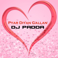 Pyar Diyan Gallan (Live) - DJ PADDA