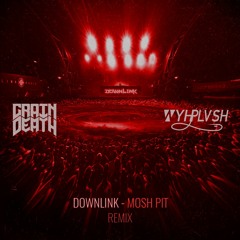 Downlink - Mosh Pit (Whyplvsh Remix)
