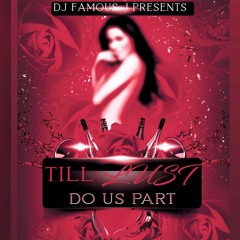 DJ FamousJ Presents: Till Lust Do Us Apart Valentines Day mix