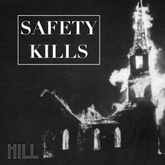SAFETY KILLS!
