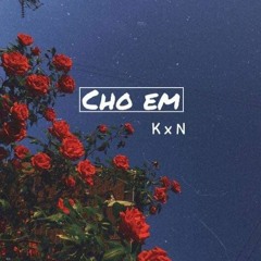 Cho Em - Khánh x Nam