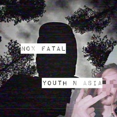 NOX FATAL & YOUTH N ASIA