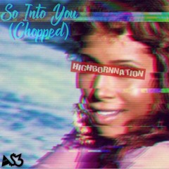 So Into You (Chopped) Prod. HBN