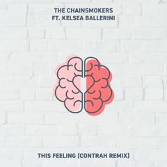The Chainsmokers - This Feeling ft. Kelsea Ballerini (contrah Remix)
