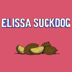 Fruitcast #14 Elissa Suckdog